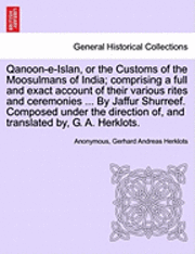 Anonymous, Gerhard Andreas Herklots - Qanoon-e-Islan, or the Customs of the Moosulmans of India; comprising a full and exact account of their various rites and ceremonies ... By Jaffur Shurreef. Composed under the direction of, and translated by, G. A. Herklots., Häftad