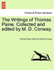 bokomslag The Writings of Thomas Paine. Collected and Edited by M. D. Conway.