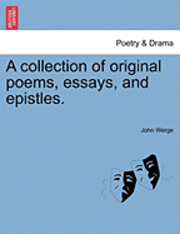 bokomslag A Collection of Original Poems, Essays, and Epistles.