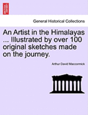 bokomslag An Artist in the Himalayas ... Illustrated by Over 100 Original Sketches Made on the Journey.