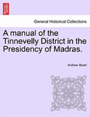 Andrew Stuart - Manual of the Tinnevelly District in the Presidency of Madras., Häftad