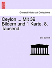 Ceylon ... Mit 39 Bildern Und 1 Karte. 8. Tausend.