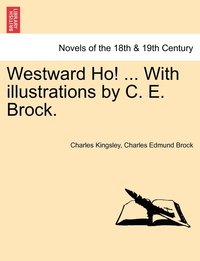 bokomslag Westward Ho! ... with Illustrations by C. E. Brock.