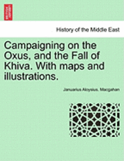 bokomslag Campaigning on the Oxus, and the Fall of Khiva. With maps and illustrations. Fourth edition.