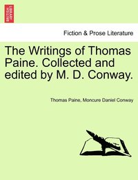 bokomslag The Writings of Thomas Paine. Collected and edited by M. D. Conway.
