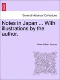 bokomslag Notes in Japan ... with Illustrations by the Author.