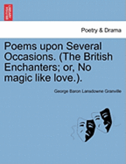 bokomslag Poems Upon Several Occasions. (the British Enchanters; Or, No Magic Like Love.).