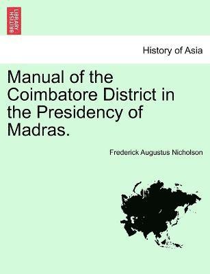 bokomslag Manual of the Coimbatore District in the Presidency of Madras.