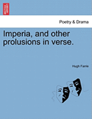 bokomslag Imperia, and Other Prolusions in Verse.
