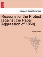 Reasons for the Protest [against the Papal Aggression of 1850]. 1