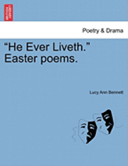 bokomslag He Ever Liveth. Easter Poems.