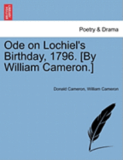 bokomslag Ode on Lochiel's Birthday, 1796. [by William Cameron.]