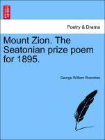 Mount Zion. the Seatonian Prize Poem for 1895. 1