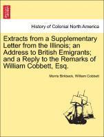 bokomslag Extracts from a Supplementary Letter from the Illinois; An Address to British Emigrants; And a Reply to the Remarks of William Cobbett, Esq.