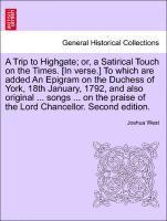 bokomslag A Trip to Highgate; Or, a Satirical Touch on the Times. [in Verse.] to Which Are Added an Epigram on the Duchess of York, 18th January, 1792, and Also Original ... Songs ... on the Praise of the Lord