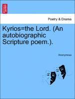 Kyrios=the Lord. (an Autobiographic Scripture Poem.). 1