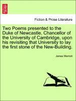 bokomslag Two Poems Presented to the Duke of Newcastle, Chancellor of the University of Cambridge, Upon His Revisiting That University to Lay the First Stone of the New-Building.