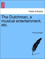 bokomslag The Dutchman, a Musical Entertainment, Etc.