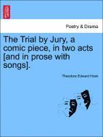 Theodore Edward Hook - Trial by Jury, a Comic Piece, in Two Acts [and in Prose with Songs]., Häftad