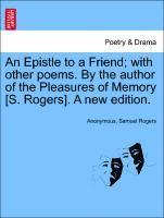 Epistle to a Friend; With Other Poems. by the Author of the Pleasures of Memory [s. Rogers]. a New Edition. 1