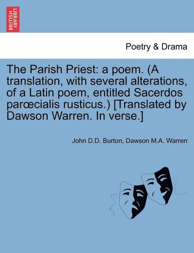 bokomslag The Parish Priest: A Poem. (a Translation, with Several Alterations, of a Latin Poem, Entitled Sacerdos Par Cialis Rusticus.) [Translated