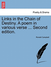 bokomslag Links in the Chain of Destiny. a Poem in Various Verse ... Second Edition.