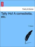 Tally Ho! a Comedietta, Etc. 1