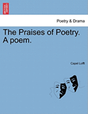bokomslag The Praises of Poetry. a Poem.