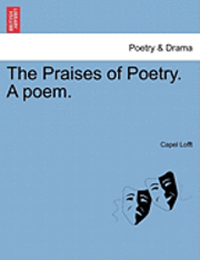Capel Lofft - The Praises of Poetry. a Poem., Häftad