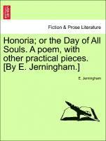 bokomslag Honoria; Or the Day of All Souls. a Poem, with Other Practical Pieces. [by E. Jerningham.]