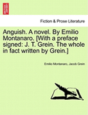 Anguish. a Novel. by Emilio Montanaro. [With a Preface Signed 1