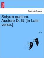 bokomslag Satyr? Quatuor. Auctore D. G. [in Latin Verse.]