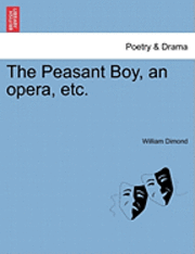 The Peasant Boy, an Opera, Etc. 1