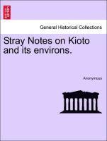 bokomslag Stray Notes on Kioto and Its Environs.