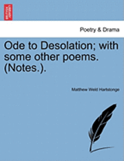 Ode to Desolation; With Some Other Poems. (Notes.).