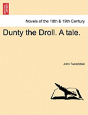 bokomslag Dunty the Droll. a Tale.