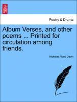 bokomslag Album Verses, and Other Poems ... Printed for Circulation Among Friends.