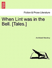 bokomslag When Lint Was in the Bell. [Tales.]