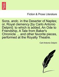 bokomslag Sons, Andc. in the Deserter of Naples; Or, Royal Clemency [by Carlo Antonio Delpini]