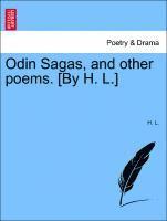 Odin Sagas, and Other Poems. [by H. L.] 1