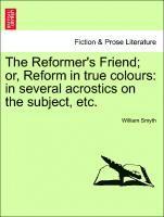 William Smyth - Reformer's Friend; Or, Reform in True Colours, Häftad