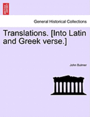 bokomslag Translations. [into Latin and Greek Verse.]