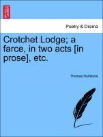 bokomslag Crotchet Lodge; A Farce, in Two Acts [in Prose], Etc.