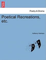 bokomslag Poetical Recreations, Etc.