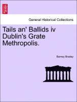 bokomslag Tails An' Ballids IV Dublin's Grate Methropolis.