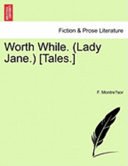 Worth While. (Lady Jane.) [Tales.] 1