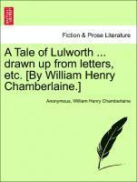Anonymous, William Henry Chamberlaine - Tale of Lulworth ... Drawn Up from Letters, Etc. [by William Henry Chamberlaine.], Häftad