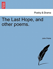 The Last Hope, and Other Poems. 1