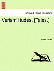 bokomslag Verismilitudes. [Tales.]