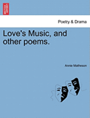 Love's Music, and Other Poems.